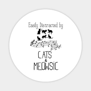 Easily distracted by cats and meow-sic Magnet